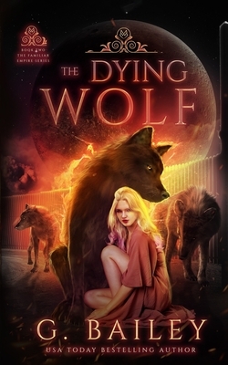 The Dying Wolf by G. Bailey