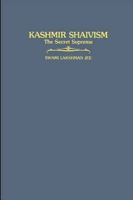 Kashmir Shaivism: The Secret Supreme by Swami Lakshman Jee