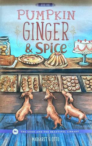 Pumpkin, Ginger, and Spice by Margaret G. Otto