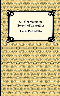 Six Characters in Search of an Author by Luigi Pirandello