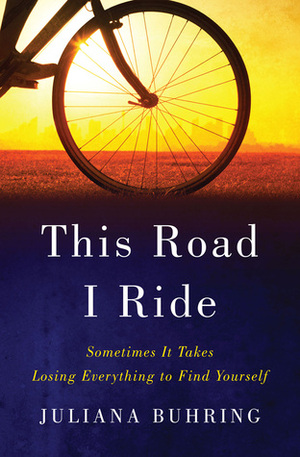 This Road I Ride by Juliana Buhring