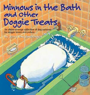 Minnows in the Bath and Other Doggie Treats by Jerry Van Amerongen