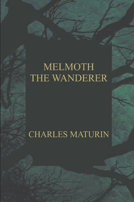 Melmoth the Wanderer by Charles Robert Maturin