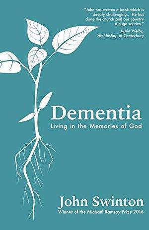 Dementia by John Swinton, John Swinton