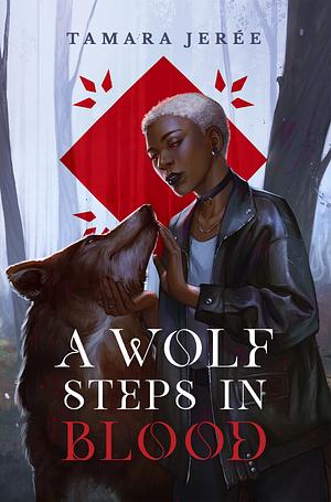 A Wolf Steps in Blood by Tamara Jerée