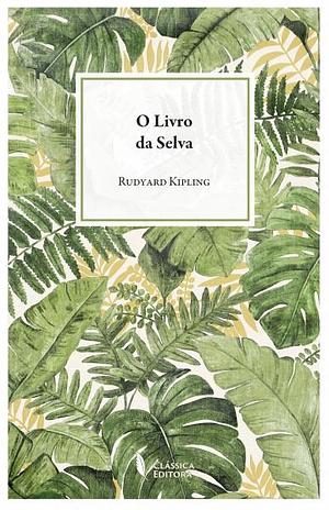 O Livro da Selva by Rudyard Kipling