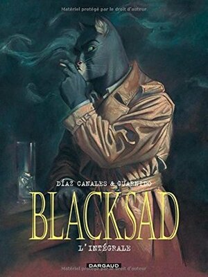 Blacksad : l'intégrale by Juan Díaz Canales, Juanjo Guarnido