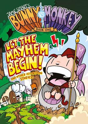 Bunny vs Monkey 1: Let the Mayhem Begin by Jamie Smart