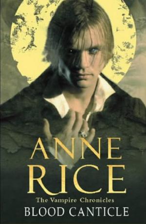 Blood Canticle by Anne Rice