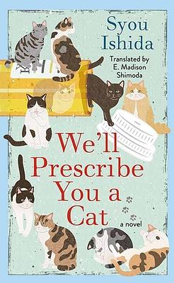 We'll Prescribe You a Cat by Syou Ishida