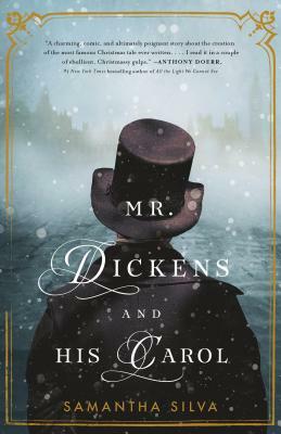 Mr. Dickens and His Carol by Samantha Silva