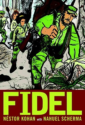 Fidel: An Illustrated Biography of Fidel Castro by Nestor Kohan