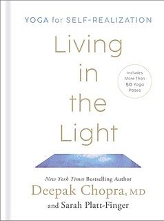 Living in the Light: Yoga for Self-Realization by Deepak Chopra, Deepak Chopra, Sarah Platt-Finger, Sarah Platt-Finger