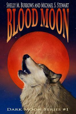 Blood Moon by Shelly M. Burrows, Michael S. Stewart