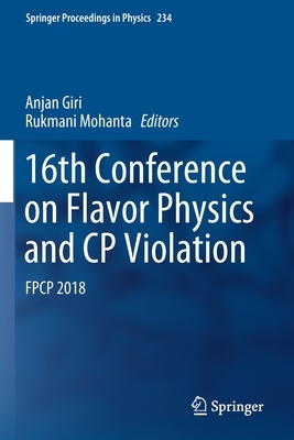 16th Conference on Flavor Physics and Cp Violation: Fpcp 2018 by 