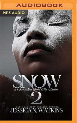 Snow 2: A Love Story Fueled by Cocaine by Jessica N. Watkins