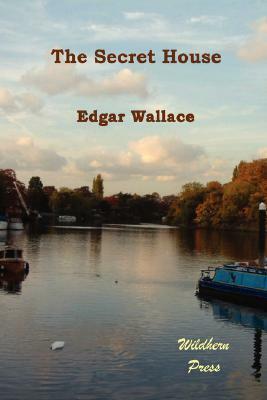 The Secret House by Edgar Wallace