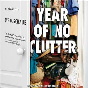 Year of No Clutter: A Memoir by Eve O. Schaub