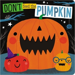 Don't Feed the Pumpkin by Make Believe Ideas Ltd, Rosie Greening