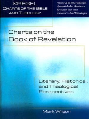 Charts on the Book of Revelation: Literary, Historical, and Theological Perspectives by Mark Wilson