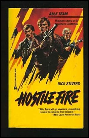 Hostile Fire by Dick Stivers, Don Pendleton, Ken Rose