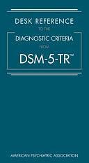 Desk Reference to the Diagnostic Criteria from DSM-5-TR by American Psychiatric Association