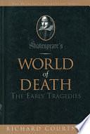 Shakespeare's World of Death: The Early Tragedies by Richard Courtney