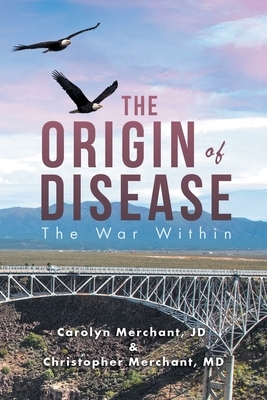 The Origin of Disease: The War Within by Christopher Merchant, Carolyn Merchant