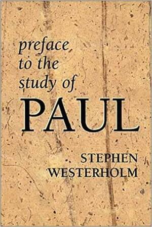 Preface to the Study of Paul by Stephen Westerholm