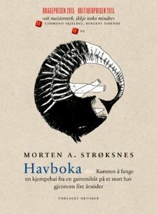 Havboka, eller Kunsten å fange en kjempehai fra en gummibåt på et stort hav gjennom fire årstider by Egil Haraldsen, Morten A. Strøksnes