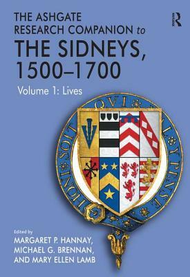The Ashgate Research Companion to the Sidneys, 1500&#65533;1700: Volume 1: Lives by Mary Ellen Lamb, Michael G. Brennan