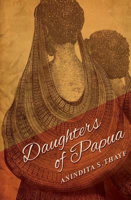 Daughters of Papua by Anindita Siswanto Thayf