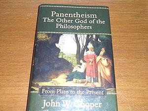 Panentheism--The Other God of the Philosophers: From Plato to the Present by John W. Cooper