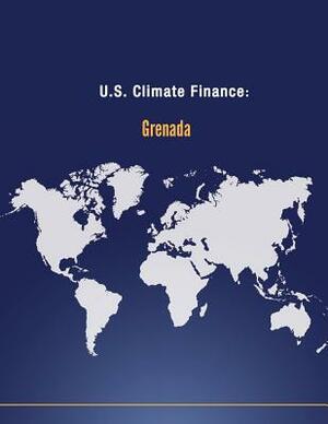 U.S. Climate Finance: Grenada by U. S. Department of State