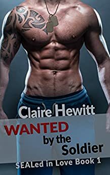 Wanted by the Soldier by Claire Hewitt