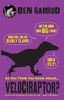 So You Think You Know About ...Velociraptor? by Ben Garrod