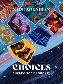 Choices: A Collection of Shorts by Sade Adeniran