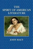 The Spirit of American Literature by John Albert Macy, Jose Ferraz De Almeida Junior