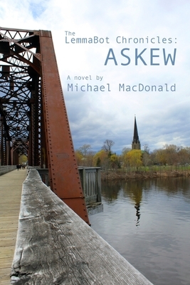 The LemmaBot Chronicles: Askew by Michael MacDonald