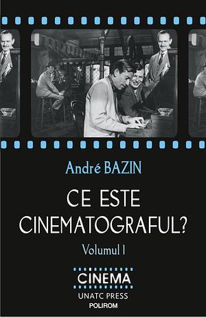 Ce este cinematograful?, vol. 1 by André Bazin