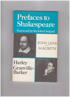 Prefaces to Shakespeare: King Lear & Macbeth by Harley Granville-Barker