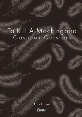 To Kill a Mockingbird Classroom Questions by Amy Farrell