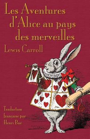 Les Aventures d'Alice au pays des merveilles by Lewis Carroll