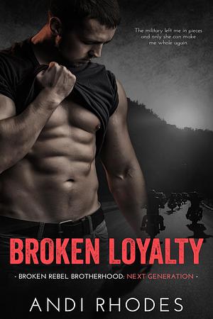 Broken Loyalty by Andi Rhodes, Andi Rhodes