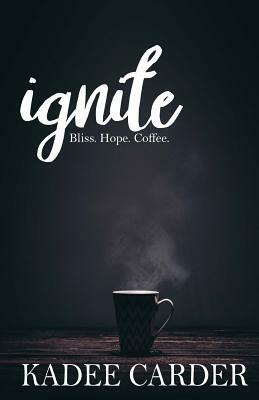 Ignite by Kadee Carder