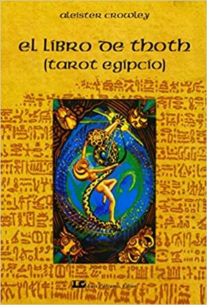 El libro de Thoth / The Book of Thoth: El Tarot Egipcio / Egyptian Tarot by Aleister Crowley