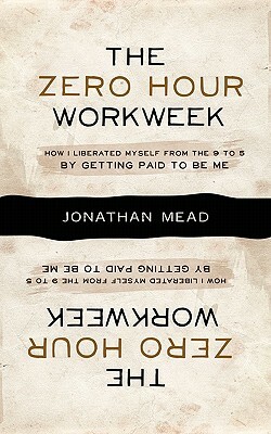 The Zero Hour Workweek by Jonathan Mead