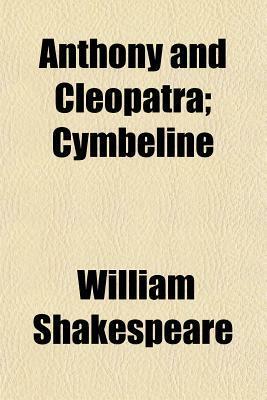 Anthony and Cleopatra / Cymbeline by William Shakespeare