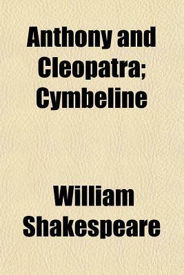 Anthony and Cleopatra / Cymbeline by William Shakespeare