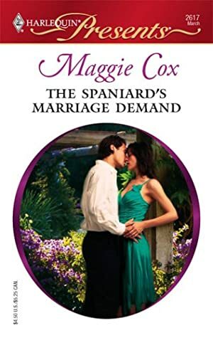 The Spaniard's Marriage Demand by Maggie Cox